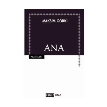 Ana - Maksim Gorki - Kabile Yayınları