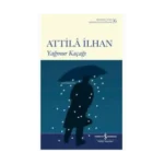 Yağmur Kaçağı - Attila İlhan - İş Bankası Kültür Yayınları