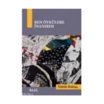 BEN ÖYKÜLERE İNANIRIM-HABİB BEKTAŞ-DELİDOLU YAYINLARI
