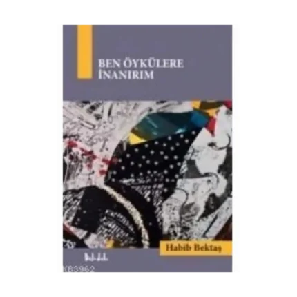 BEN ÖYKÜLERE İNANIRIM-HABİB BEKTAŞ-DELİDOLU YAYINLARI