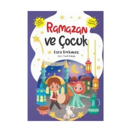 Ramazan ve Çocuk - Esra Korkmaz - Nesil Çocuk Yayınları