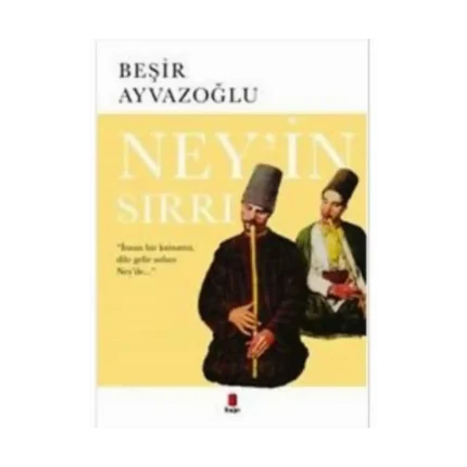 Ney’in Sırrı - Beşir Ayvazoğlu - Kapı Yayınları