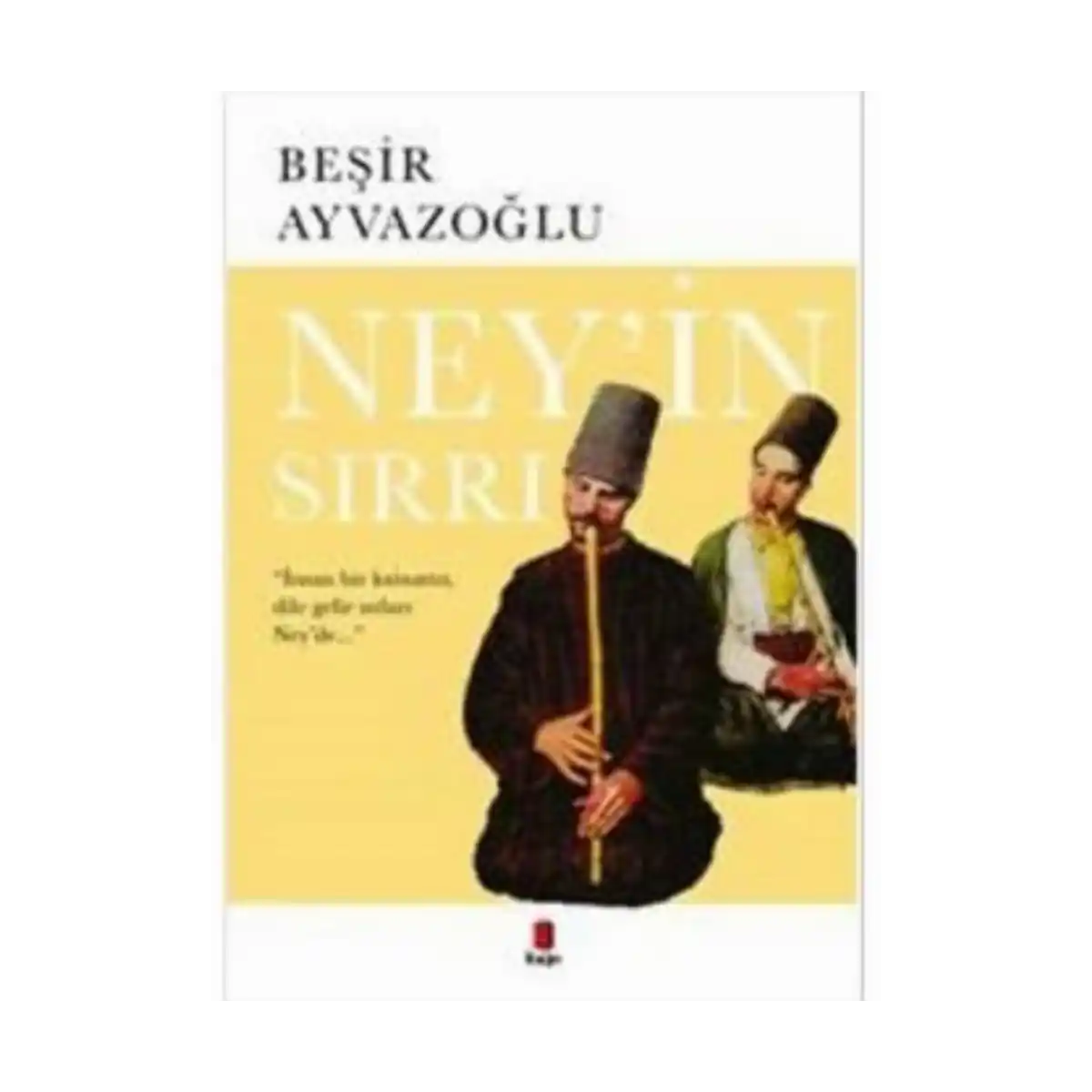 33ed4-ney-in-sirri-besir-ayvazoglu-kapi-yayinlari-1-1.webp Ney’in Sırrı - Beşir Ayvazoğlu - Kapı Yayınları - Görsel 1