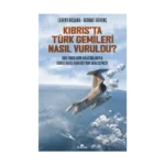 Kıbrıs’ta Türk Gemileri Nasıl Vuruldu?