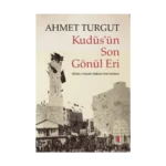 Kudüs’ün Son Gönül Eri