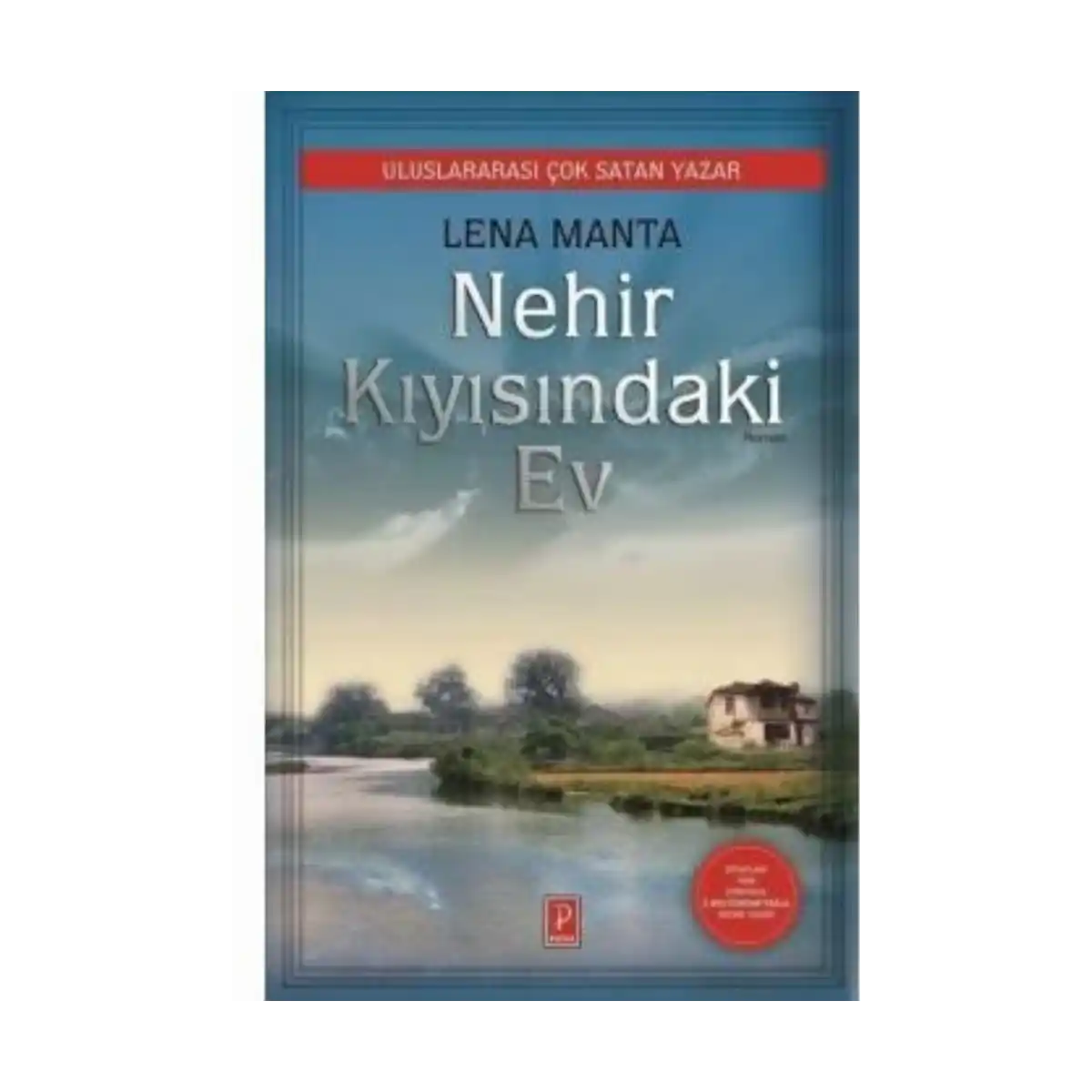 5437a-nehir-kiyisindaki-ev-lena-manta-pena-yayinlari-1-1.webp Nehir Kıyısındaki Ev - Lena Manta - Pena Yayınları - Görsel 1