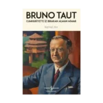 Cumhuriyet'e İz Bırakan Alman Mimar - Bruno Taut