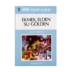 Ekmek Elden Su Gölden - Refik Halid Karay - İnkılap Yayınları
