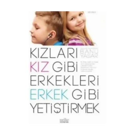 Kızları Kız Gibi Erkekleri Erkek Gibi Yetiştirmek-Banu Yaşar-Zafer Yayınları