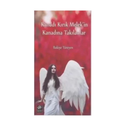 KANADI KIRIK MELEKİN KANADINA TAKILANLAR - RUKİYE TÜREYEN - EGEMEN YAYINLARI