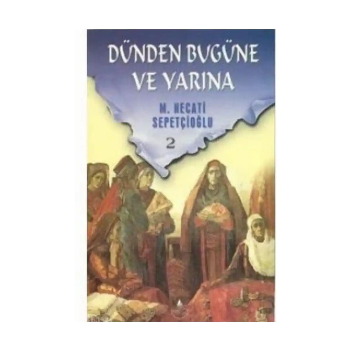 692da-dunden-bugune-ve-yarina-2-m-necati-sepetcioglu-irfan-yayinlari-1-1.webp DÜNDEN BUGÜNE VE YARINA 2-M.NECATİ SEPETÇİOĞLU-İRFAN YAYINLARI - Görsel 1