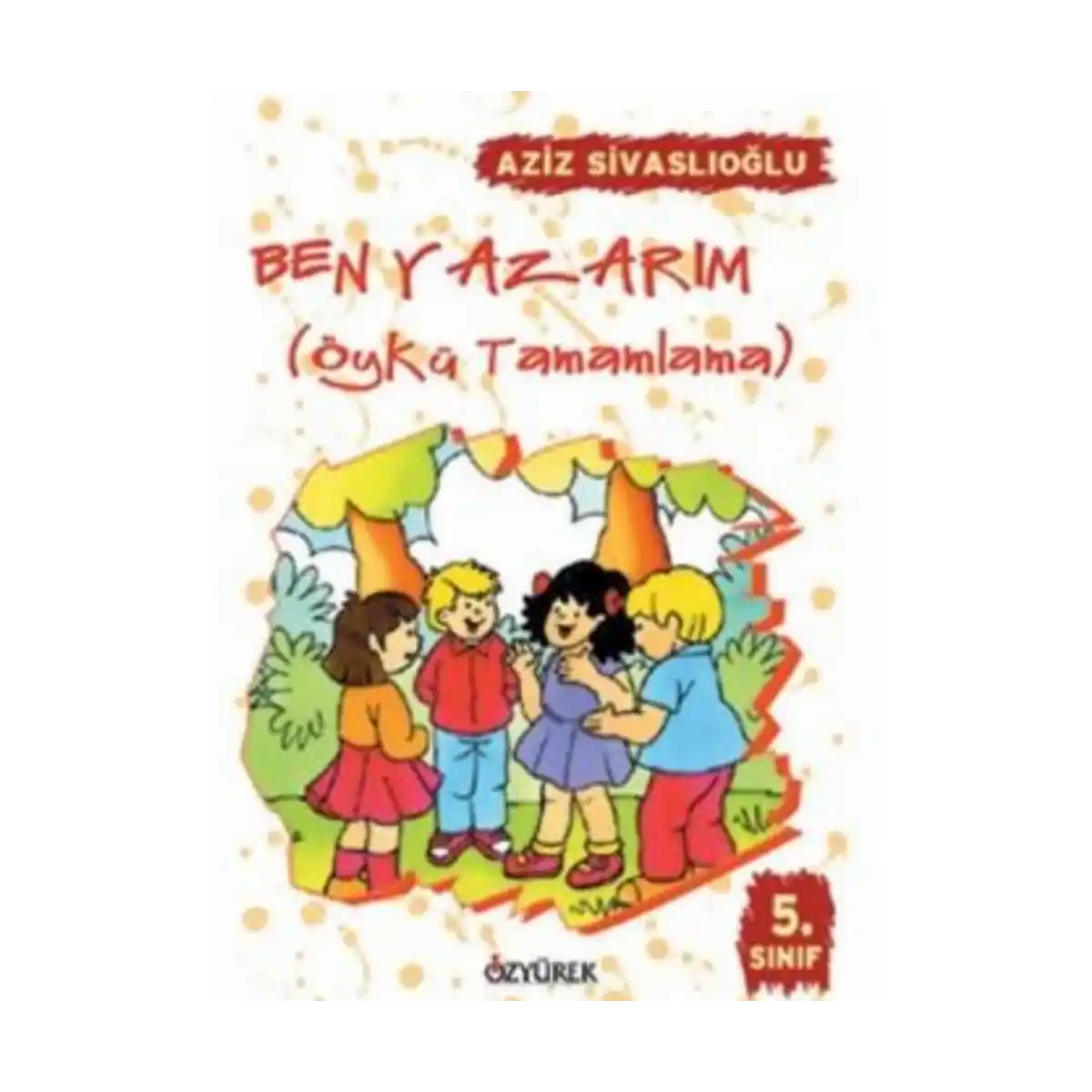 6e142-ben-yazarim-5-sinif-aziz-sivaslioglu-ozyurek-yayinlari-1-1.webp Ben Yazarım 5.Sınıf-Aziz Sivaslıoğlu-Özyürek Yayınları - Görsel 1