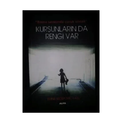 Kurşunların da Rengi Var-Emine Seçeroviç Kaşlı-Alfa Yayınları