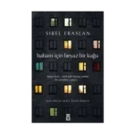 Babam İçin Beyaz Bir Kuğu - Sibel Eraslan - Timaş Yayınları