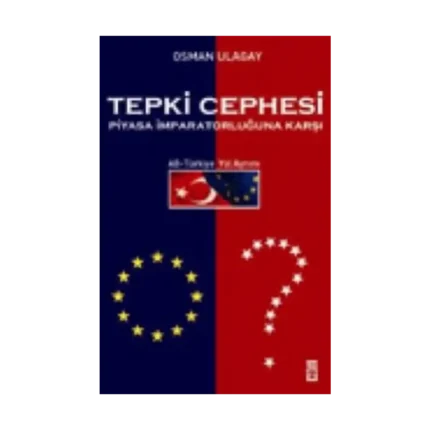 Tepki Cephesi Piyasa İmparatorluğuna Karşı AB - Türkiye Yol Ayrımı