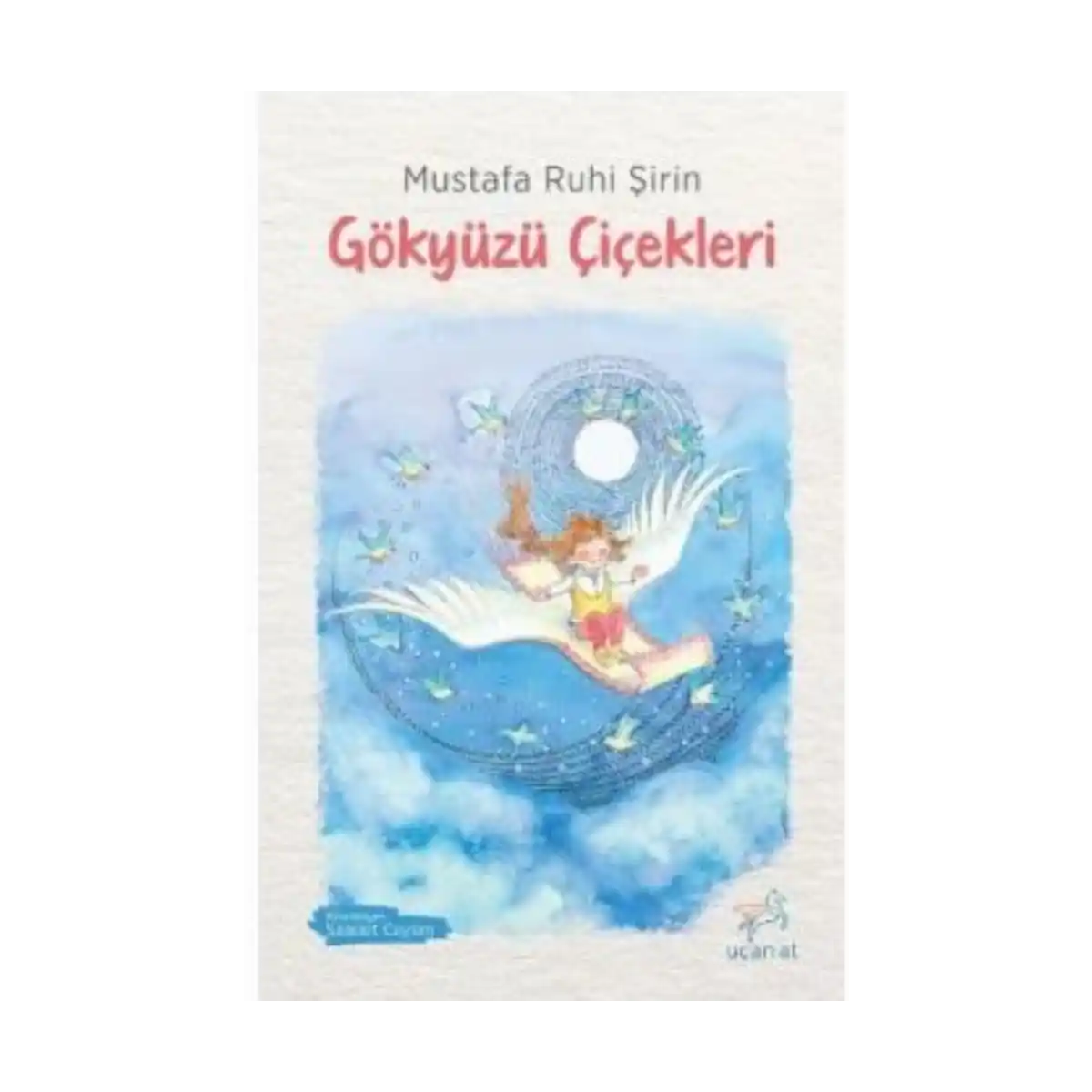 77368-gokyuzu-cicekleri-mustafa-ruhi-sirin-ucan-at-yayinlari-1-1.webp Gökyüzü Çiçekleri - Mustafa Ruhi Şirin - Uçan At Yayınları - Görsel 1