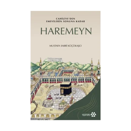 Haremeyn - Cahiliye'den Emevilerin Sonuna Kadar