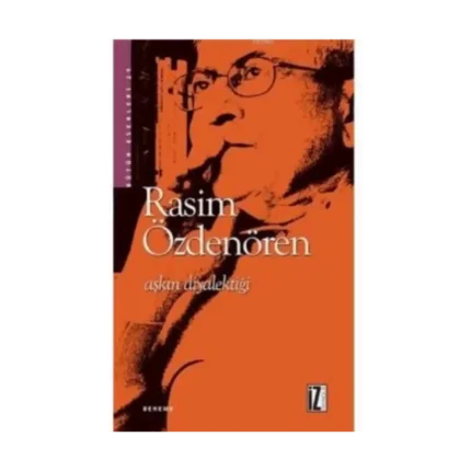 Aşkın Diyalektiği - Rasim Özdenören - İz Yayıncılık