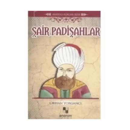 Şair Padişahlar-Orhan Yorgancı-Anonim Yayıncılık