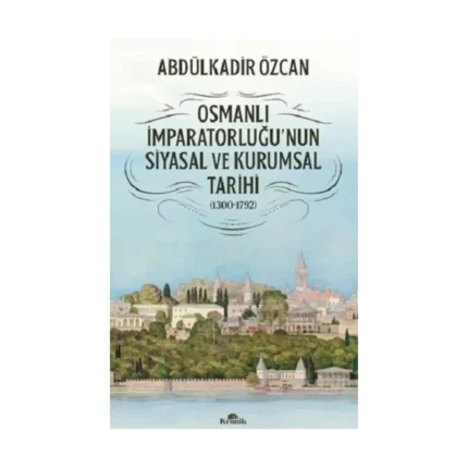 Osmanlı İmparatorluğu'nun Siyasal ve Kurumsal Tarihi (1300-1792)