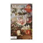 Mutluyken Başka Adlarımız Vardı