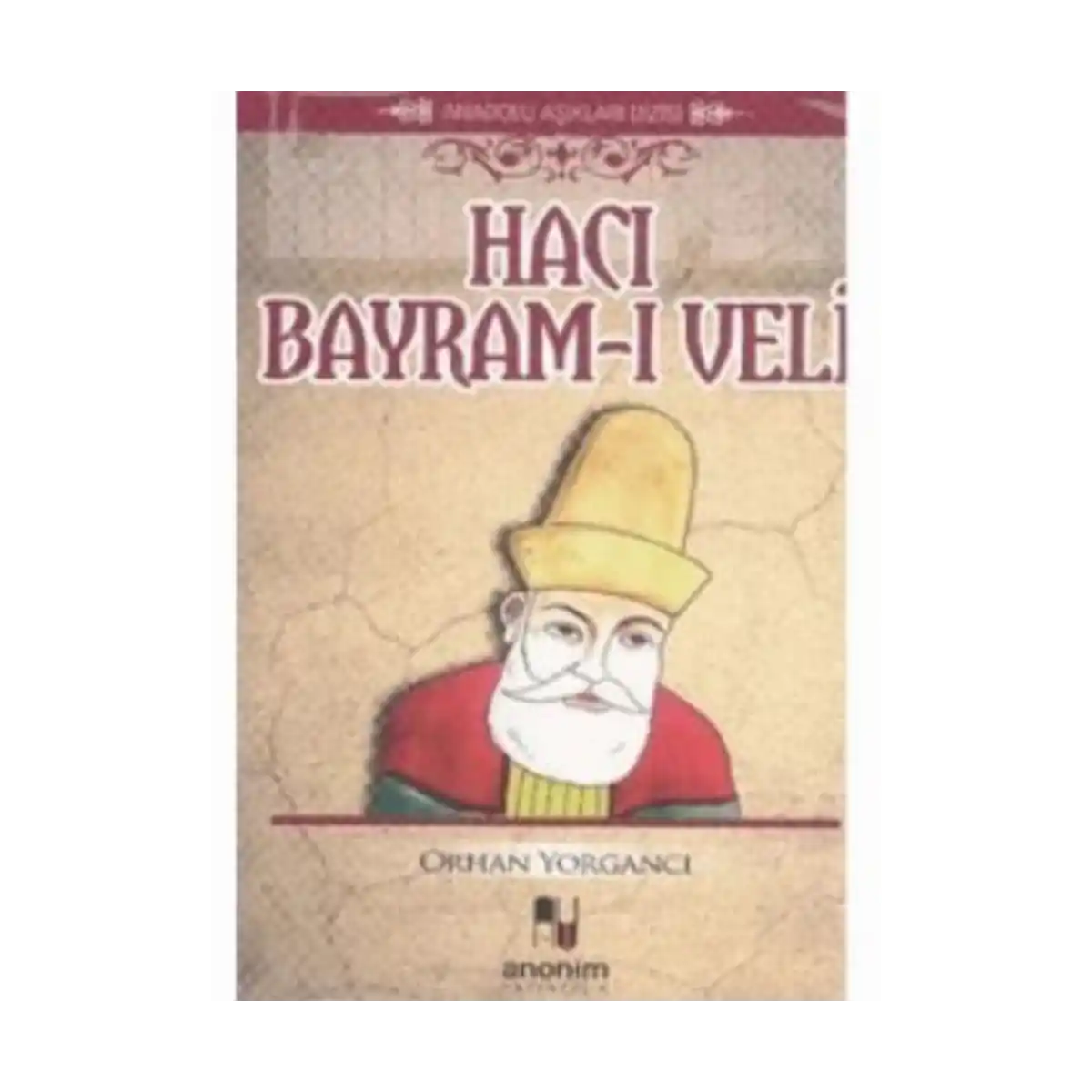 bb622-haci-bayram-veli-orhan-yorganci-anonim-yayincilik-1-1.webp Hacı Bayram Veli-Orhan Yorgancı-Anonim Yayıncılık - Görsel 1