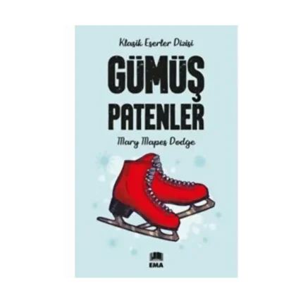 Gümüş Patenler (Klasik Eserler Dizisi) - Mary Mapes Dodge - Ema Genç