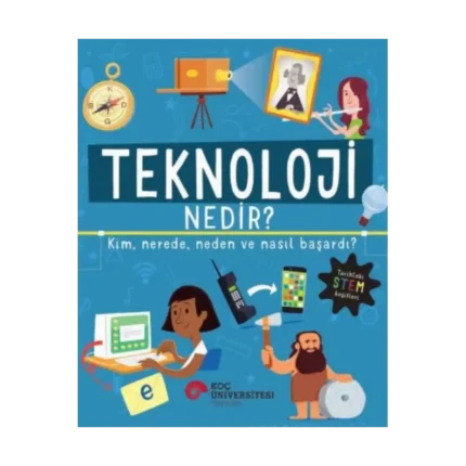 Teknoloji Nedir? Kim,  Nerede, Neden Ve Nasıl Başardı?