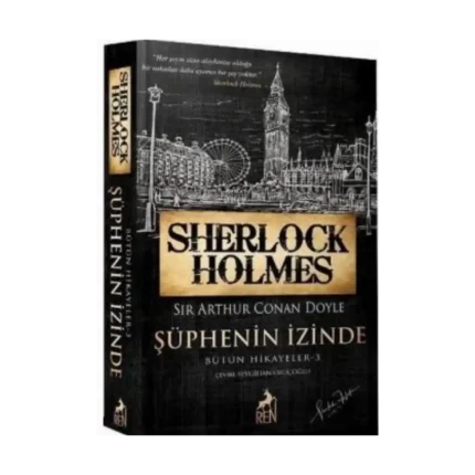 Sherlock Holmes-Şüphenin İzinde - Sir Arthur Conan Doyle - Ren Kitap
