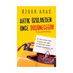Artık Üzülmeden Önce Düşüneceğim