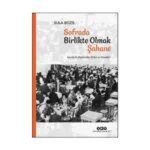 Sofrada Birlikte Olmak Şahane;İstanbullu Rumlardan Anılar ve Yemekler
