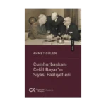 Cumhurbaşkanı Celal Bayar'ın Siyasi Faaliyetleri (1950-1960)