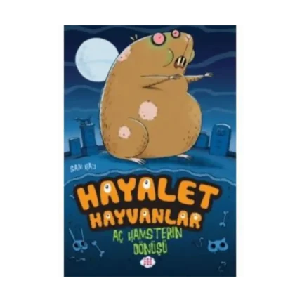 Aç Hamsterın Dönüşü/ Hayalet Hayvanlar-Sam Hay-Dokuz Çocuk