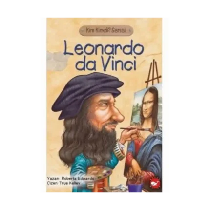Leonardo Da Vinci - Kim Kimdir Serisi - Yona Zeldis - Beyaz Balina Yayınları