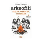 Arkeofili Taşlar, Kemikler, Efsaneler