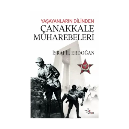 Yaşayanların Dilinden Çanakkale Muharebeleri