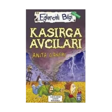 Kasırga Avcıları - Anita Ganeri - Eğlenceli Bilgi Yayınları