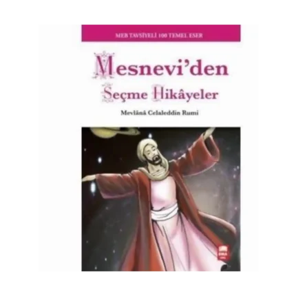 Mesnevi’ den Seçme Hikâyeler - Mevlânâ Celaleddin RUMİ - Ema Yayınları