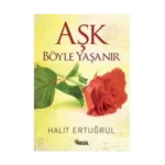 Aşk Böyle Yaşanır - Halit Ertuğrul - Nesil Yayınları