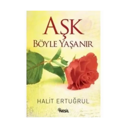 Aşk Böyle Yaşanır - Halit Ertuğrul - Nesil Yayınları