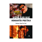 Wong Kar-Wai – Romantik Poetika