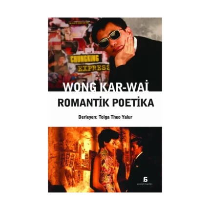 Wong Kar-Wai – Romantik Poetika
