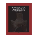 Anadolu’da Ateş Kültü