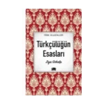 TÜRKÇÜLÜĞÜN ESASLARI / ZİYA GÖKALP / EMA YAYINLARI