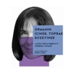 Ormanın İçinde, Toprak Düzeyinde: Latife Tekin Edebiyatı Üzerine