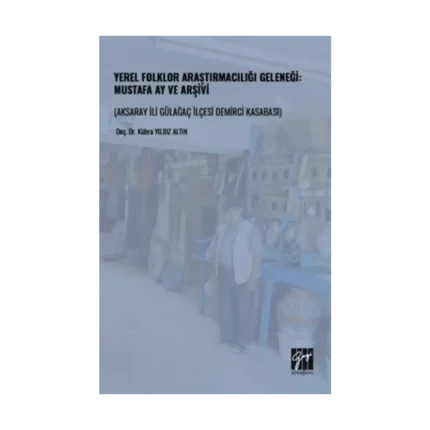 Yerel Folklor Araştırmacılığı Geleneği - Mustafa Ay ve Arşivi